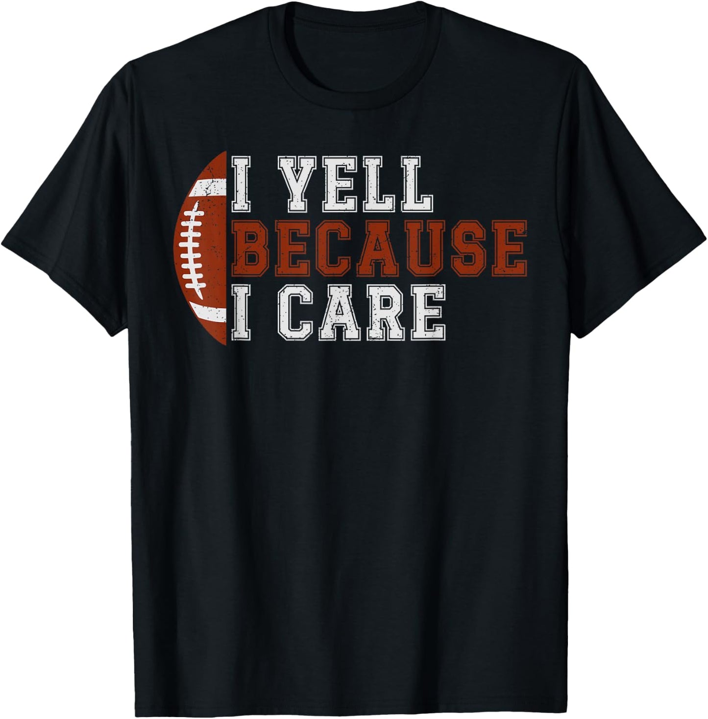 I Yell Because I Care Funny Football Player Mom Dad T-Shirt - T-Shirt | Black