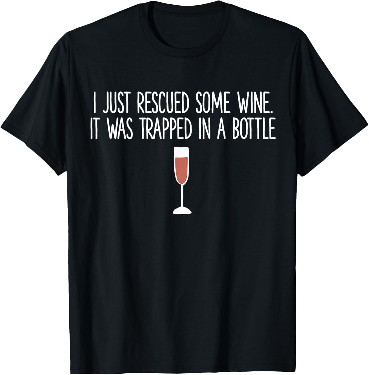 I Just Rescued Some Wine It Was Trapped In A Bottle T-Shirt - T-Shirt | Black