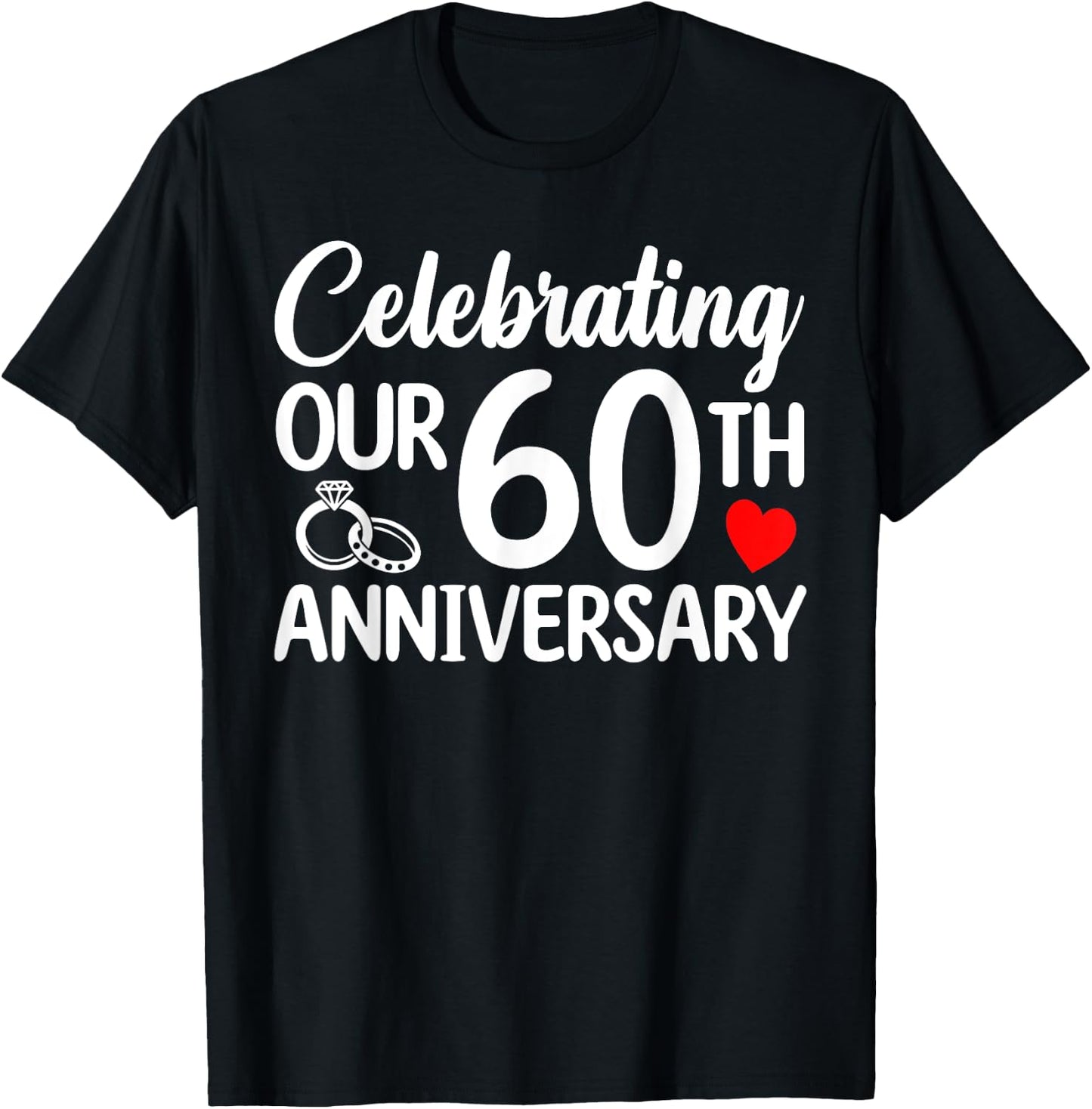 Celebrating Our 60th Wedding Anniversary 60 Year of Marriage T-Shirt - T-Shirt | Black
