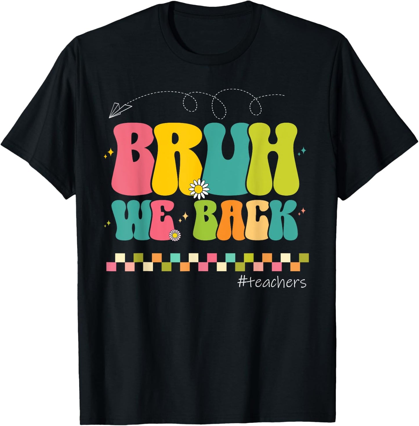 Bruh We Back Teachers Happy First Day Of School T-Shirt - T-Shirt | Black