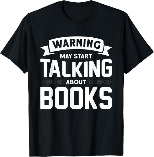 Warning I May Start Talking About Books T-Shirt - T-Shirt | Black