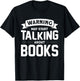 Warning I May Start Talking About Books T-Shirt - T-Shirt | Black