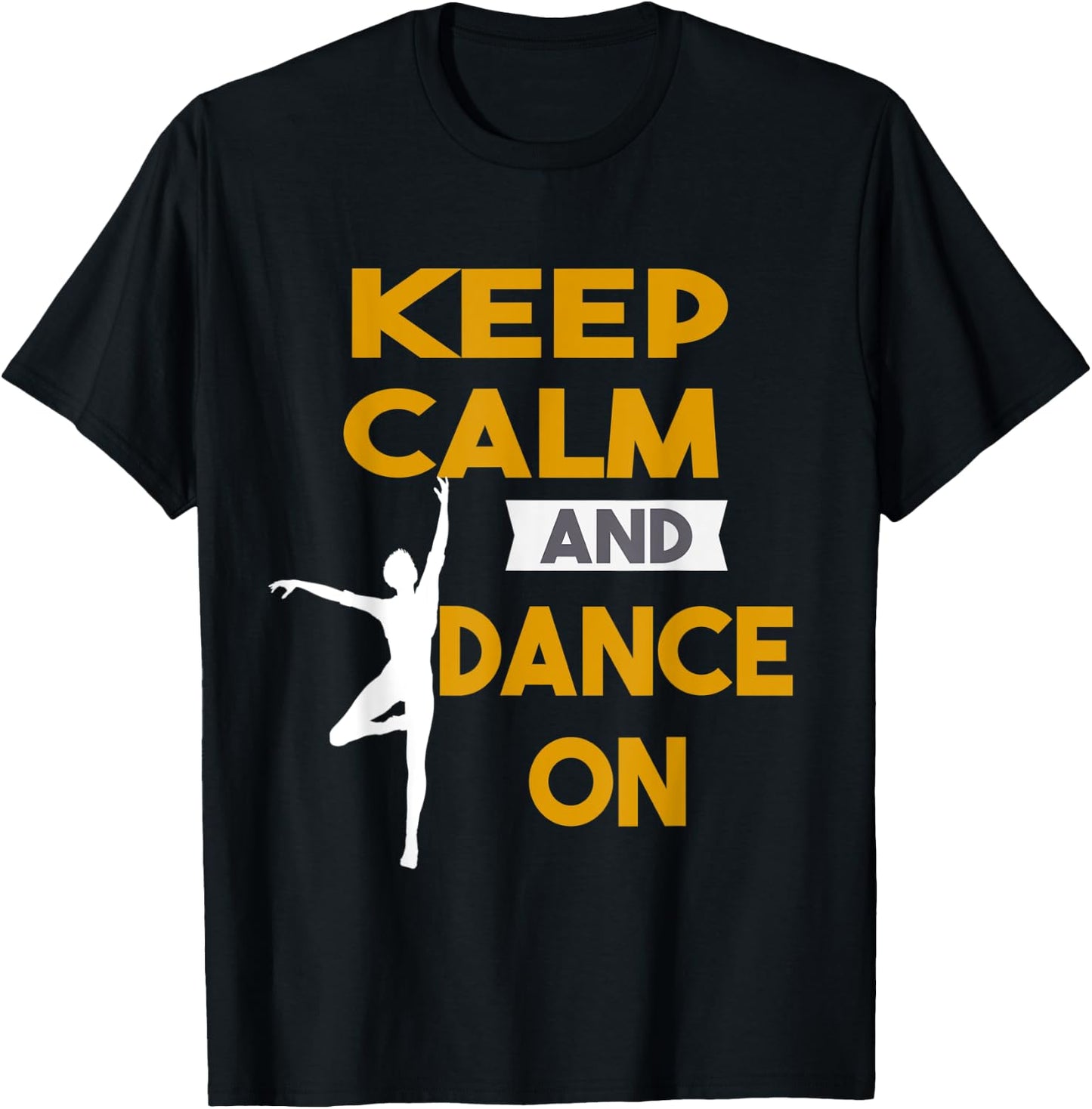 Keep Calm and Dance On funny Gift T-Shirt - T-Shirt | Black
