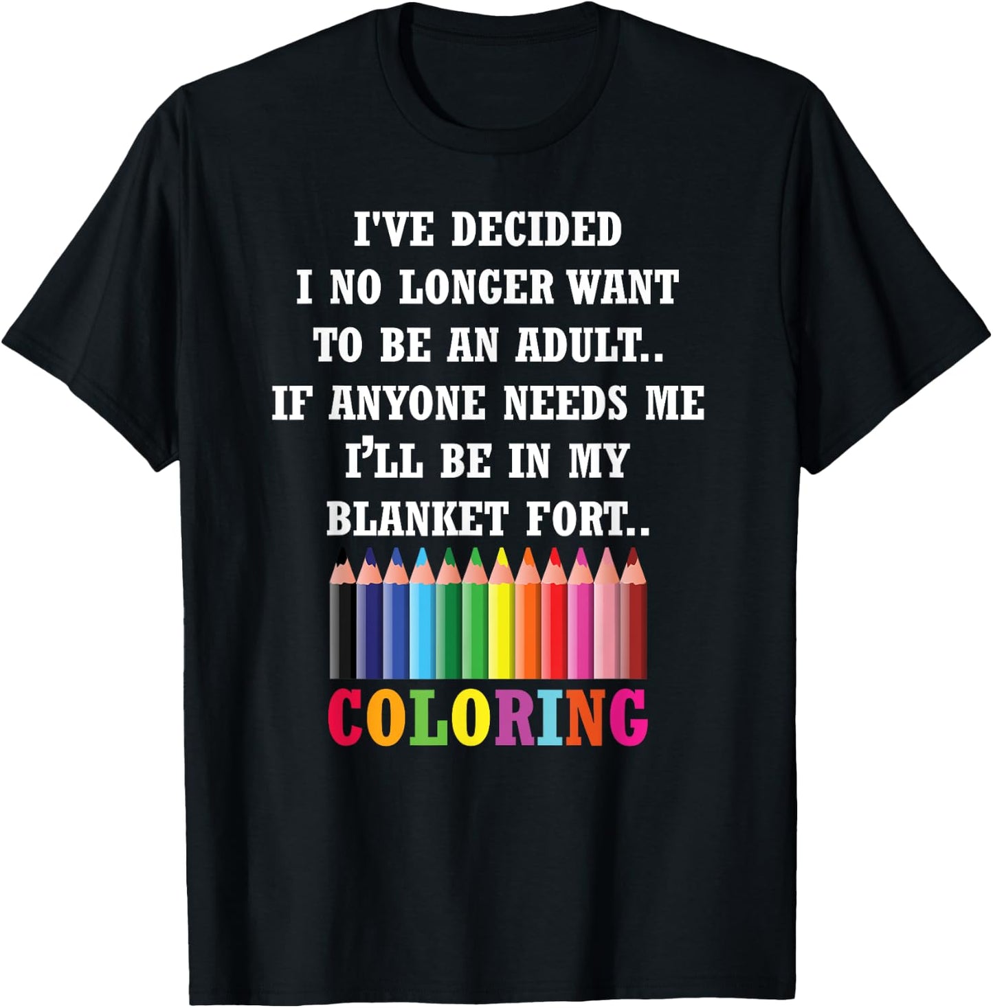 Adults Coloring Books I've Decided I No Longer Want T-Shirt - T-Shirt | Black