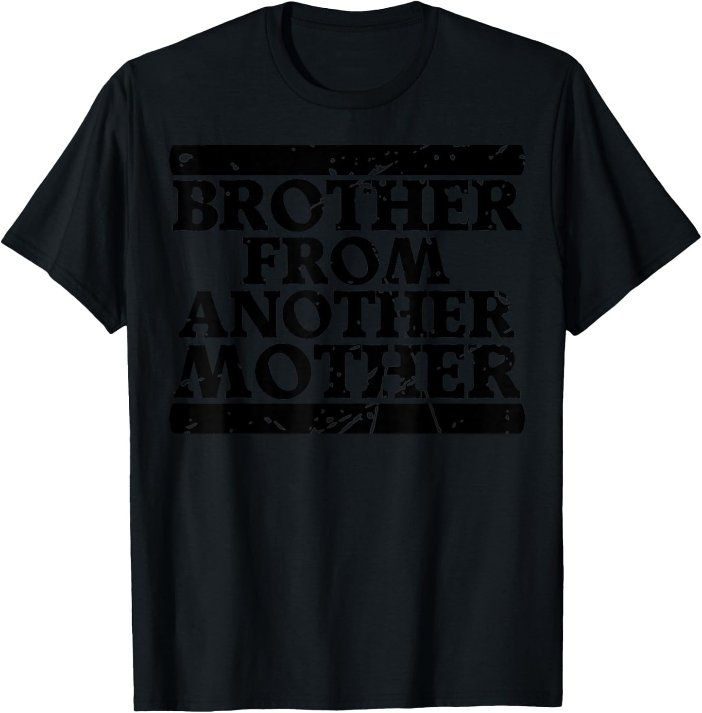 Brother from Another Mother Friendship Quotes Distressed T-Shirt - T-Shirt | Black