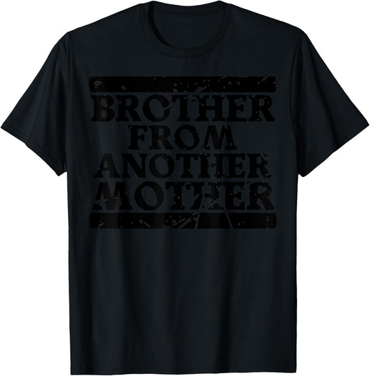 Brother from Another Mother Friendship Quotes Distressed T-Shirt - T-Shirt | Black