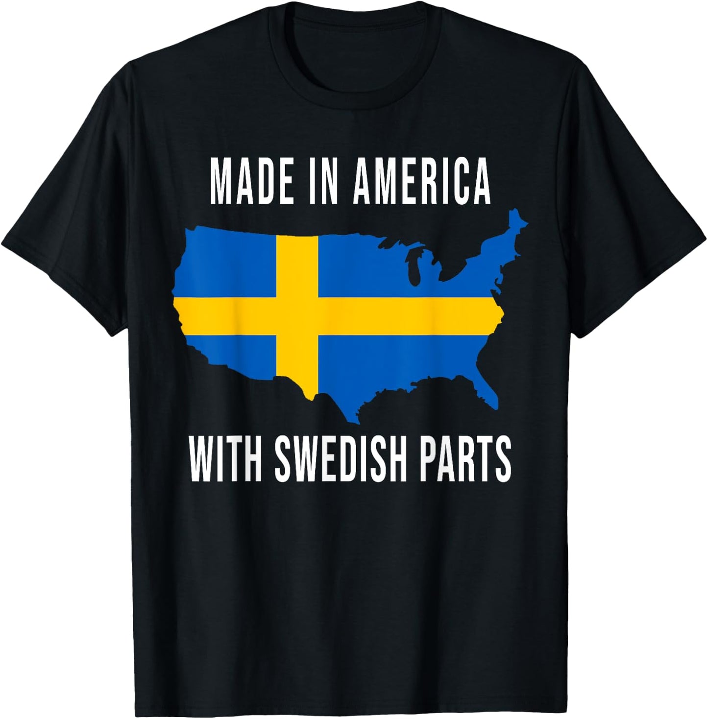 Made In America With Swedish Parts Funny T-Shirt - T-Shirt | Black