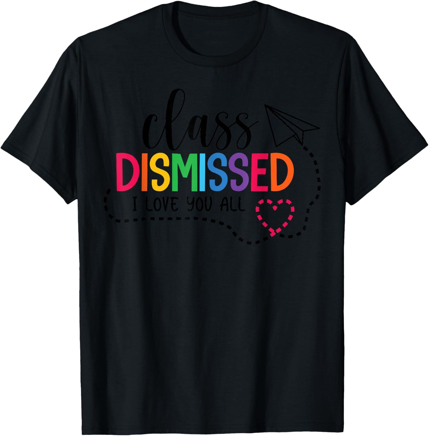 I Love You All Class Dismissed Teacher Last Day Of School Women Kids T-Shirt - T-Shirt | Black
