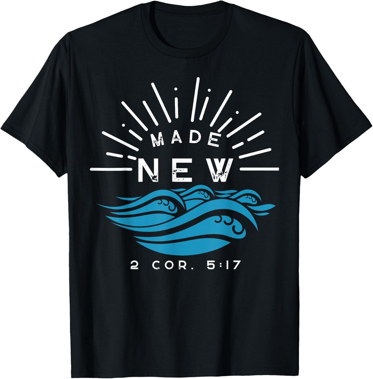 Made New Baptism with water splash 2 Corinthians 5:17 Black T-Shirt - T-Shirt | Black