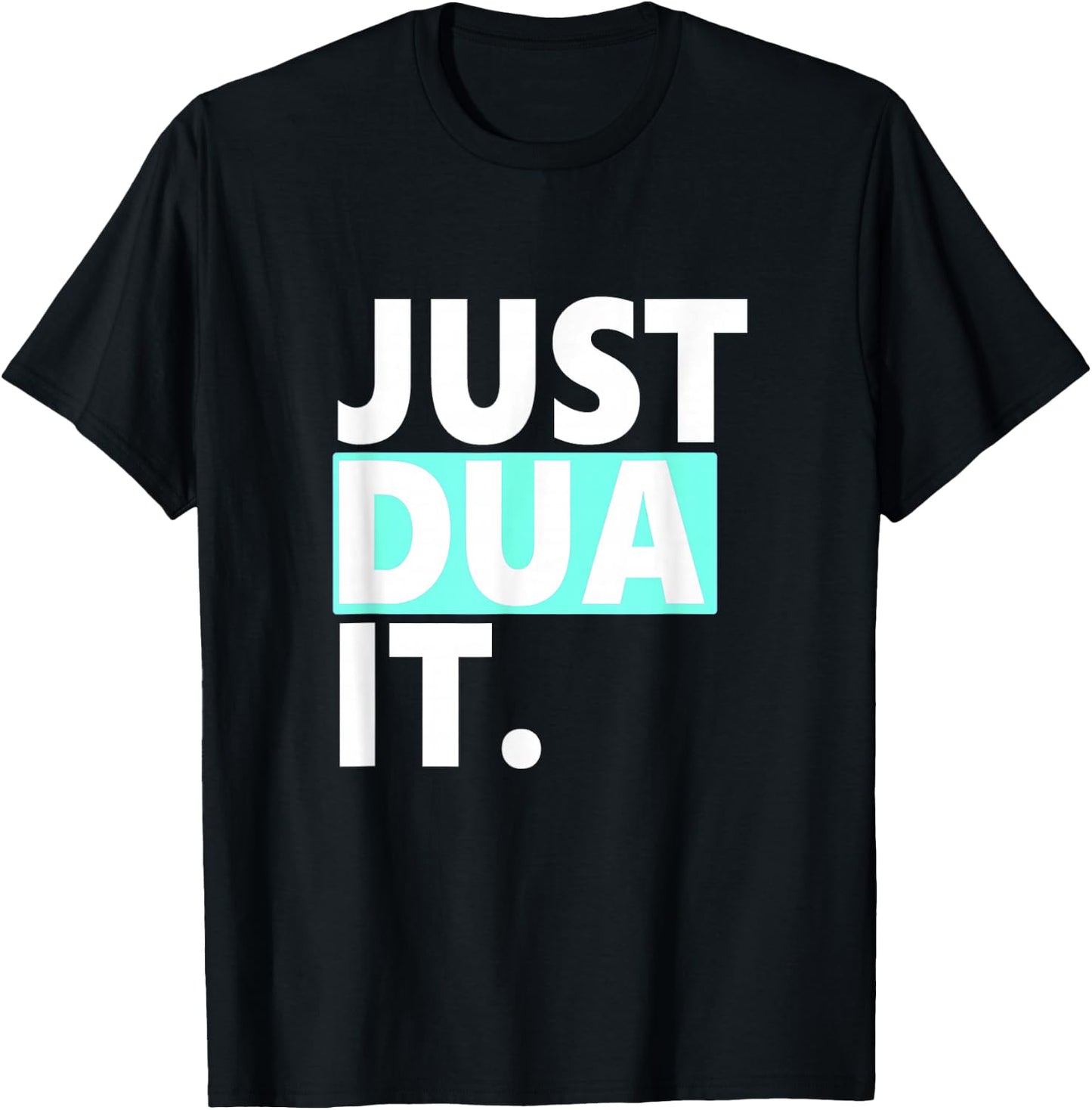 Just Dua It T-Shirt - T-Shirt | Black