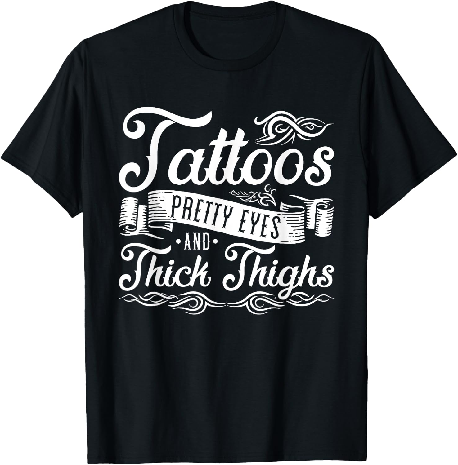 Tattoos Pretty Eyes And Thick Thighs T-Shirt - T-Shirt | Black