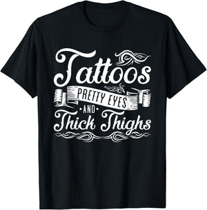 Tattoos Pretty Eyes And Thick Thighs T-Shirt - T-Shirt | Black