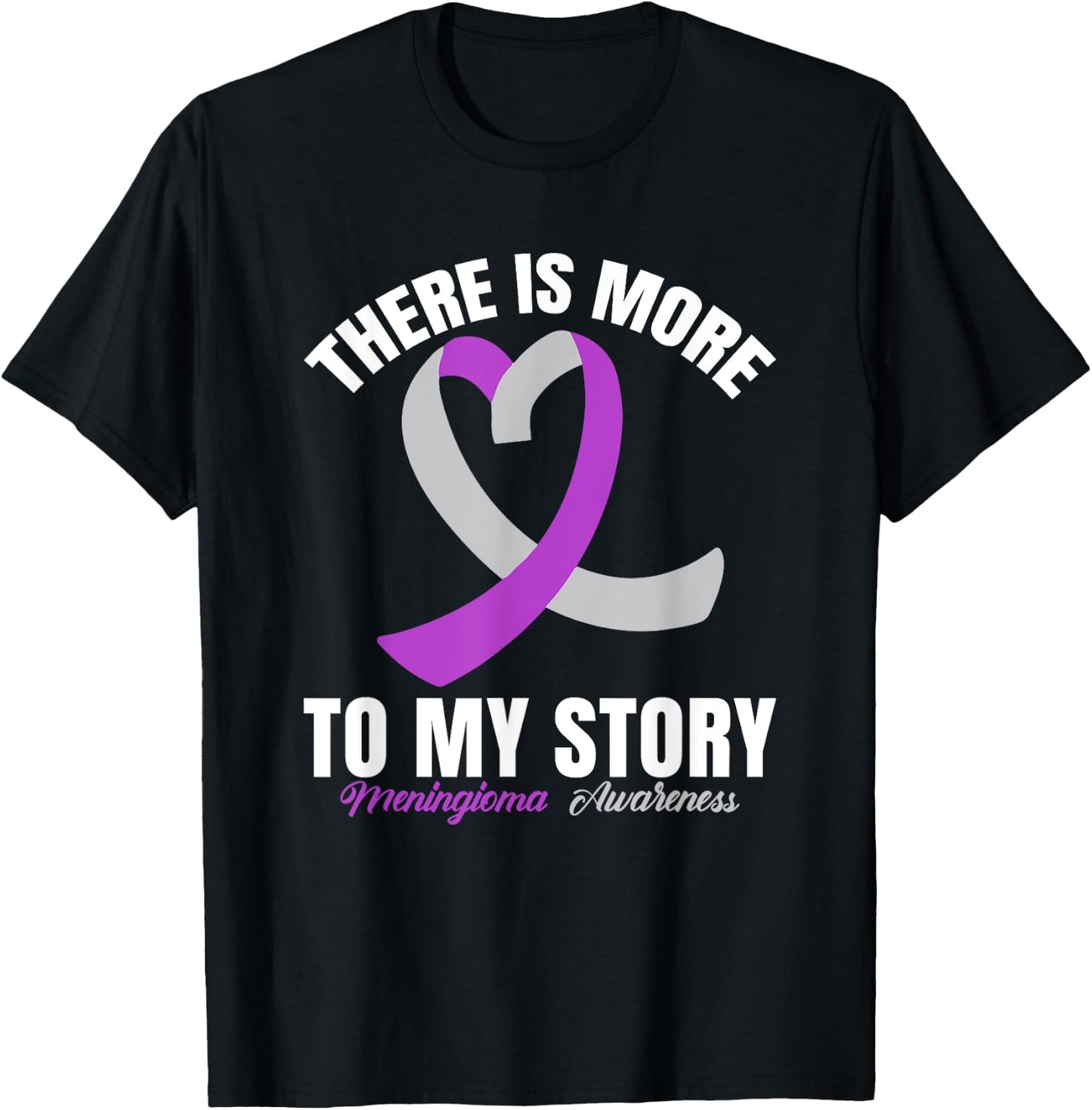 There Is More To My Story Meningioma Awareness T-Shirt - T-Shirt | Black