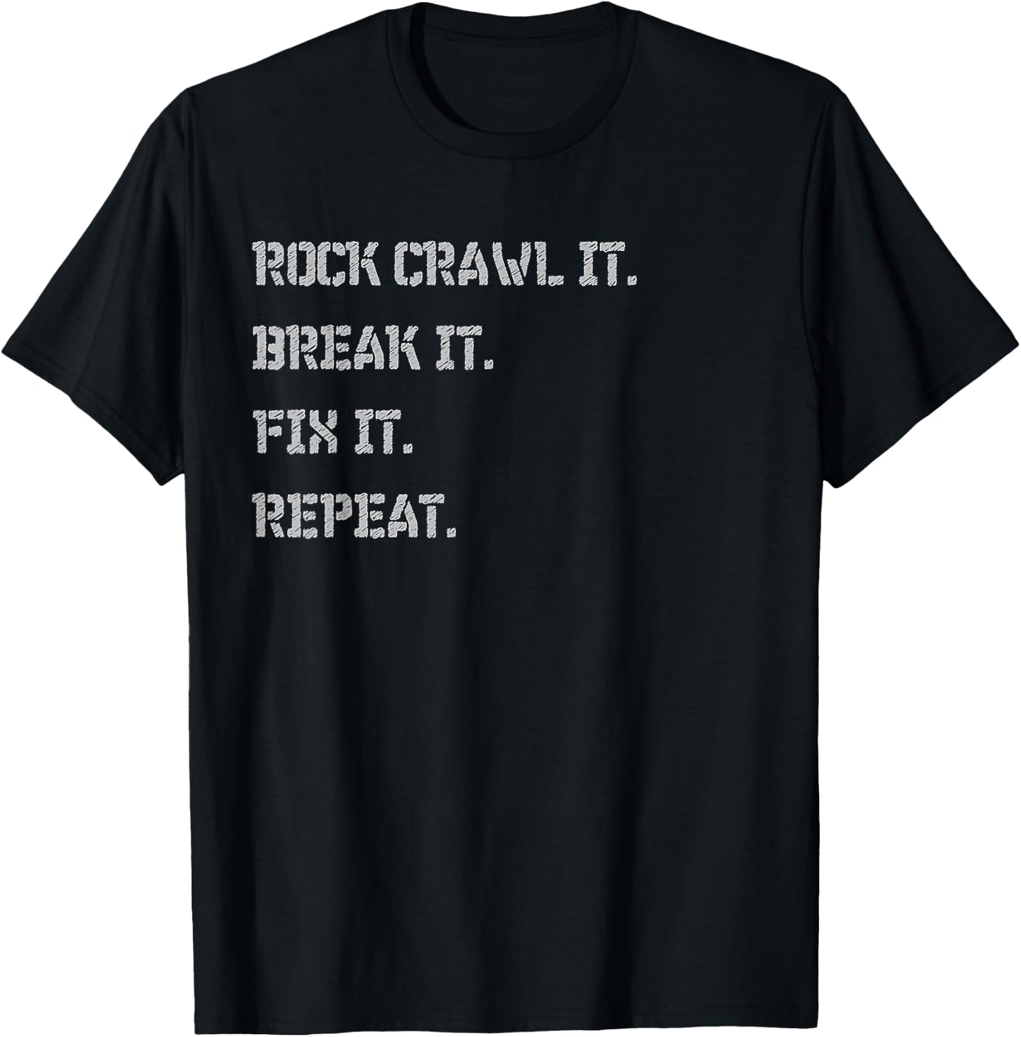 Rock crawl it break it fix it repeat funny 4x4 4-wheeling T-Shirt - T-Shirt | Black