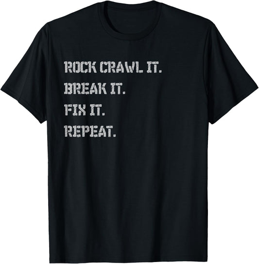 Rock crawl it break it fix it repeat funny 4x4 4-wheeling T-Shirt - T-Shirt | Black