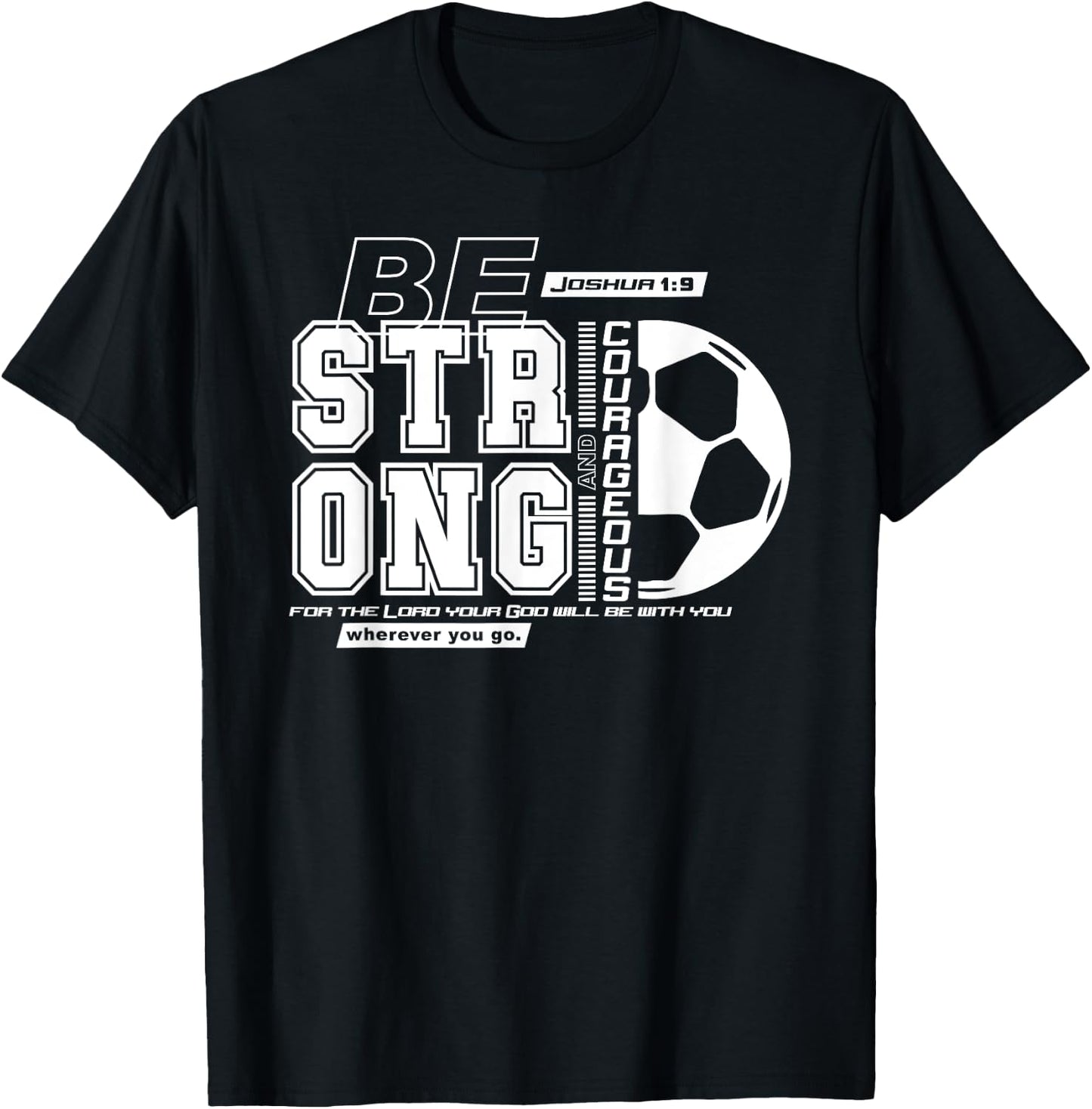Joshua 1:9-Strong & Courageous Soccer Themed T-Shirt - T-Shirt | Black