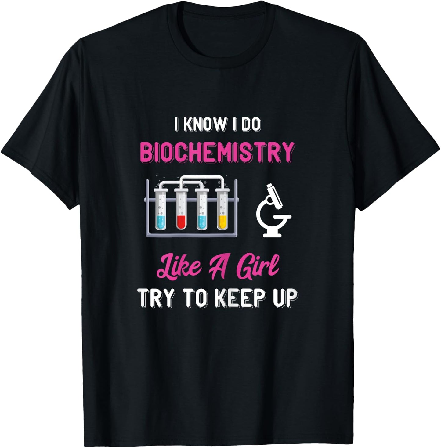 Biochemist Like A Girl Biochemistry Biology Microscope T-Shirt - T-Shirt | Black