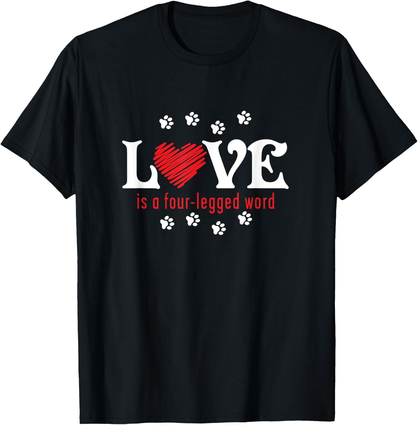 Love is a Four-legged Word T-Shirt - T-Shirt | Black