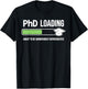 Funny Phd Loading About To Be Dangerously Overeducated T-Shirt - T-Shirt | Black