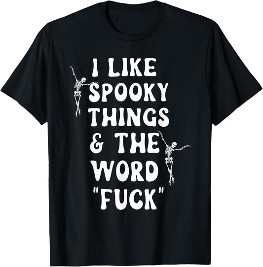 I Like Spooky Things And The Word Fck Skeleton Dancing T-Shirt - T-Shirt | Black