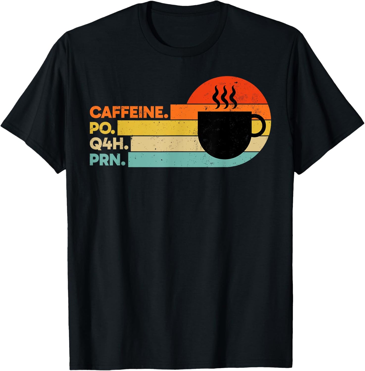 Caffeine PO Q4H PRN Retro PRN Nurse Healthcare Workers T-Shirt - T-Shirt | Black