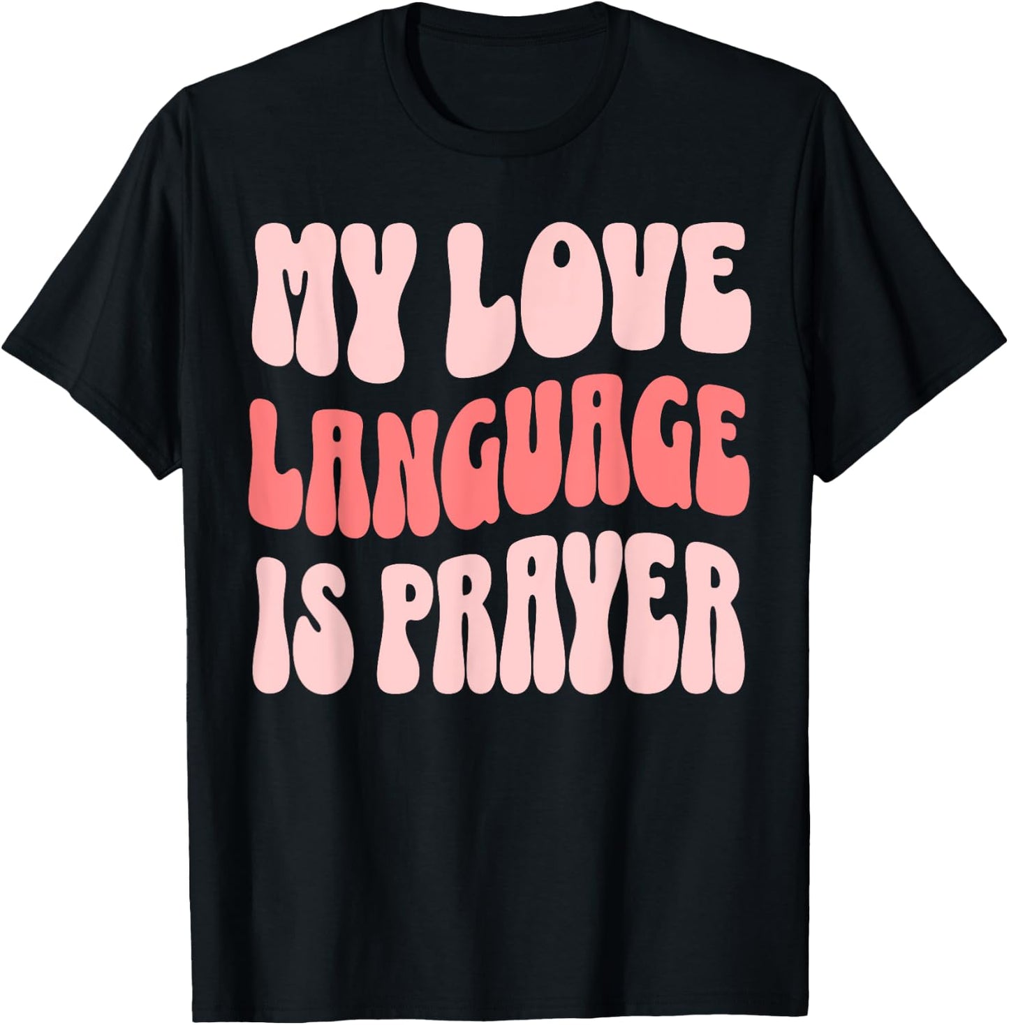 My Love Language Is Prayer Christian T-Shirt - T-Shirt | Black
