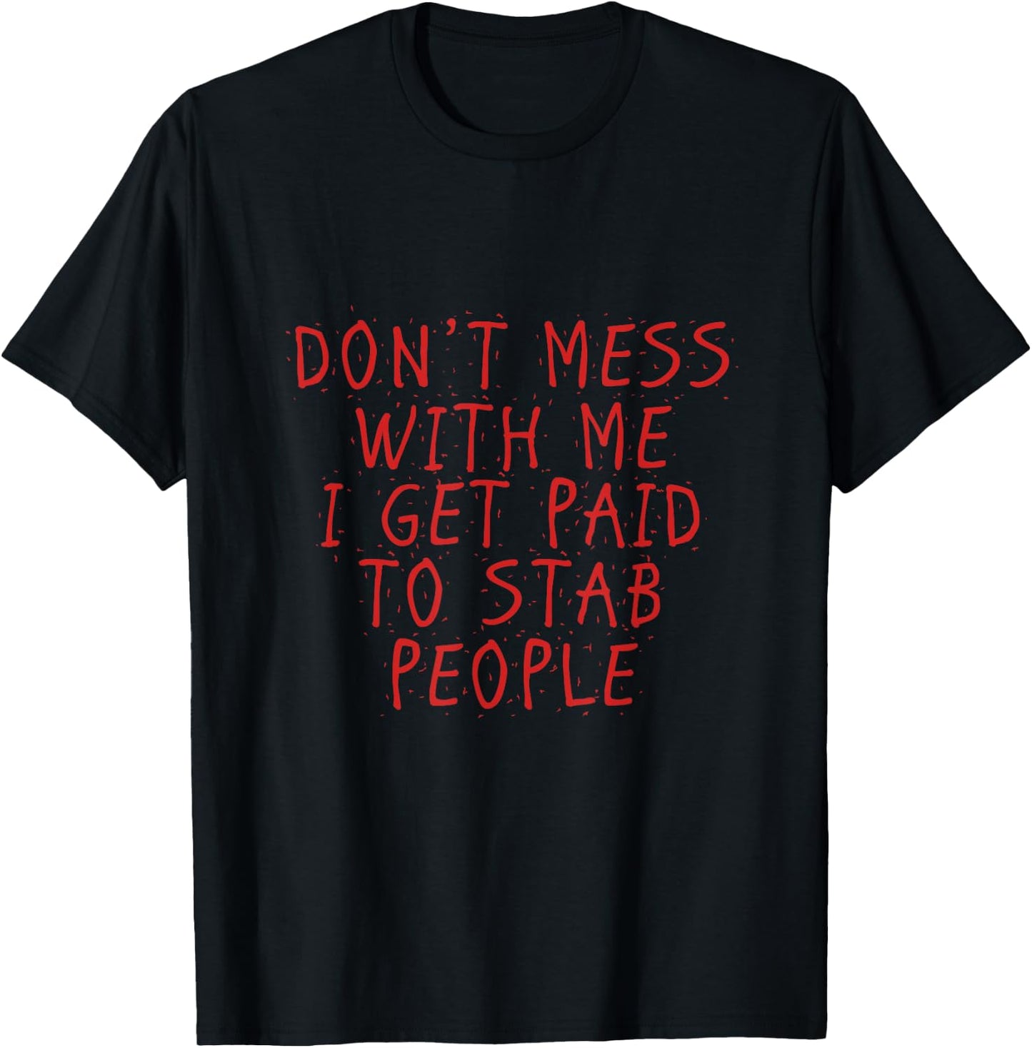 I get paid to stab people Funny Proud Nurse Gift Shirt T-Shirt - T-Shirt | Black