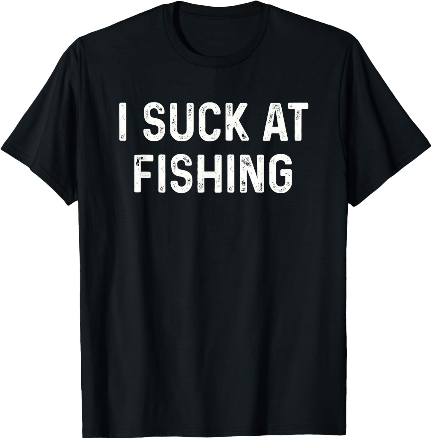Funny Fisherman I Suck at Fishing T-Shirt - T-Shirt | Black