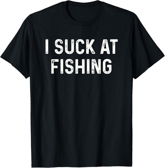 Funny Fisherman I Suck at Fishing T-Shirt - T-Shirt | Black