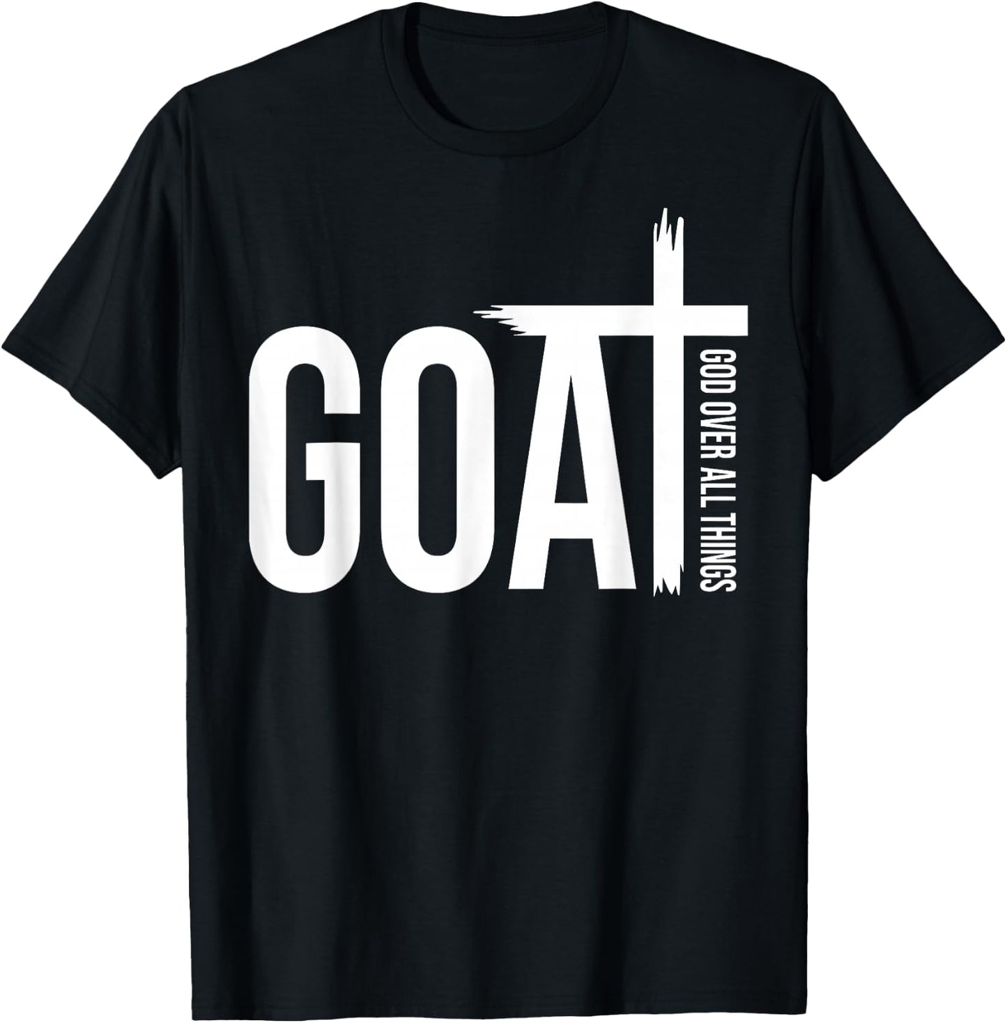 Goat God Over Things Funny Goat Father Lover Christian Faith T-Shirt - T-Shirt | Black