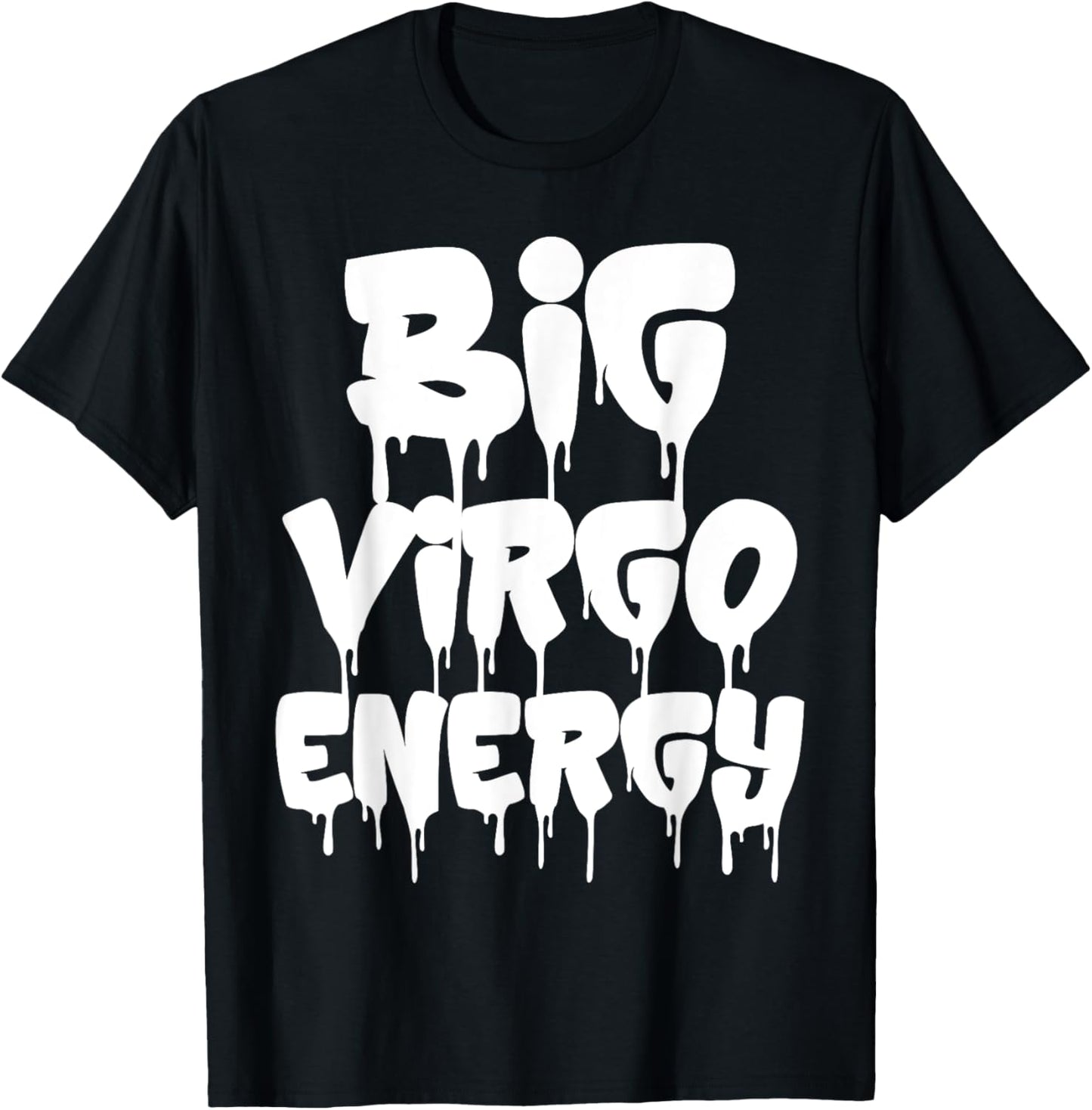 Big Virgo Energy September August Birthday Virgo Zodiac Sign T-Shirt - T-Shirt | Black