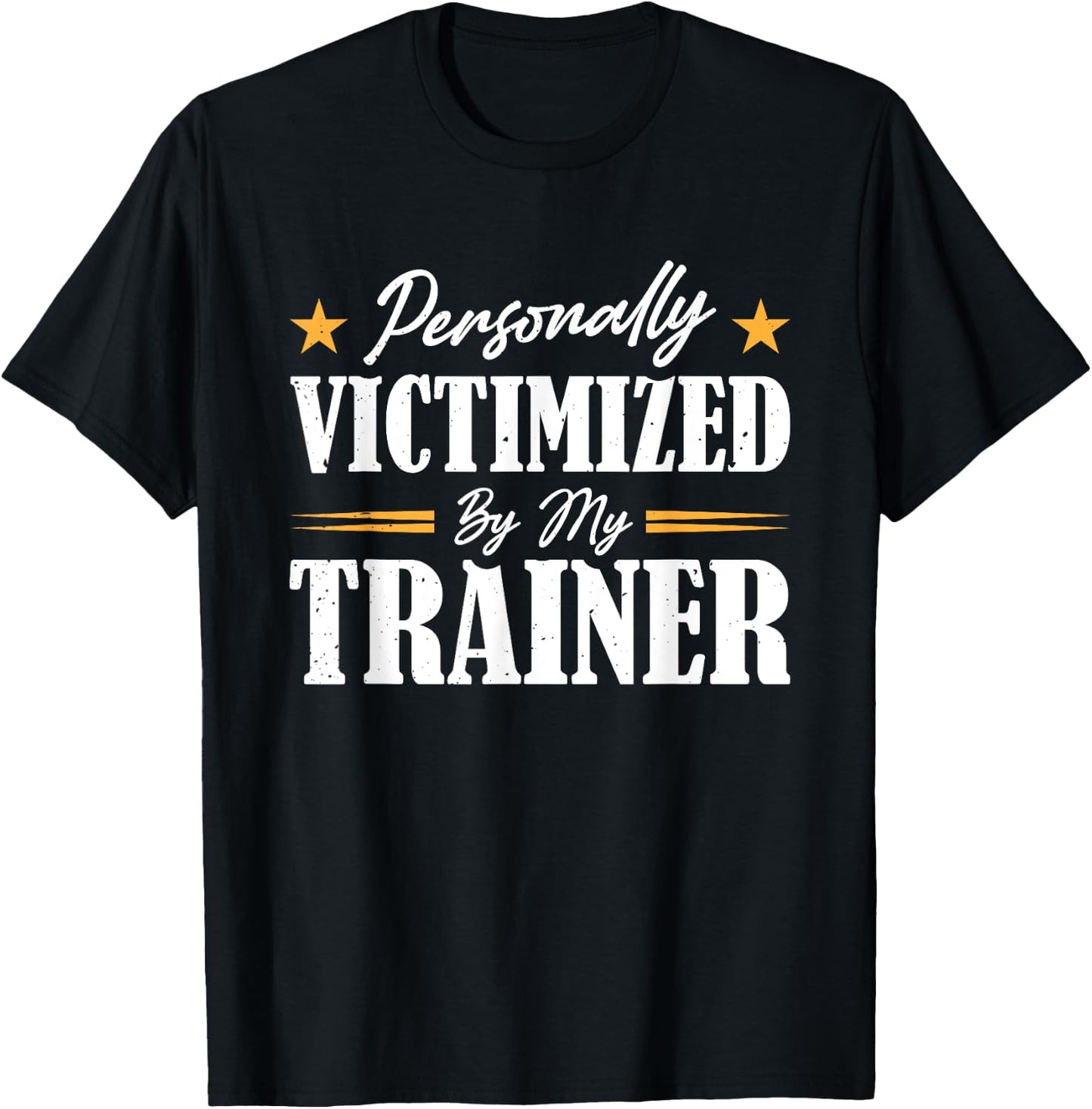 Personally Victimized By My Trainer T-Shirt - T-Shirt | Black