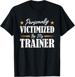 Personally Victimized By My Trainer T-Shirt - T-Shirt | Black