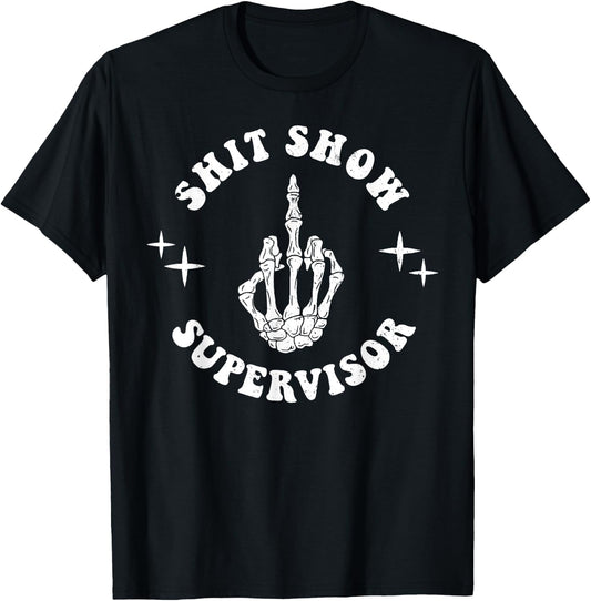 Shit Show Supervisor Hilarious Parent Boss Manager Teacher T-Shirt - T-Shirt | Black