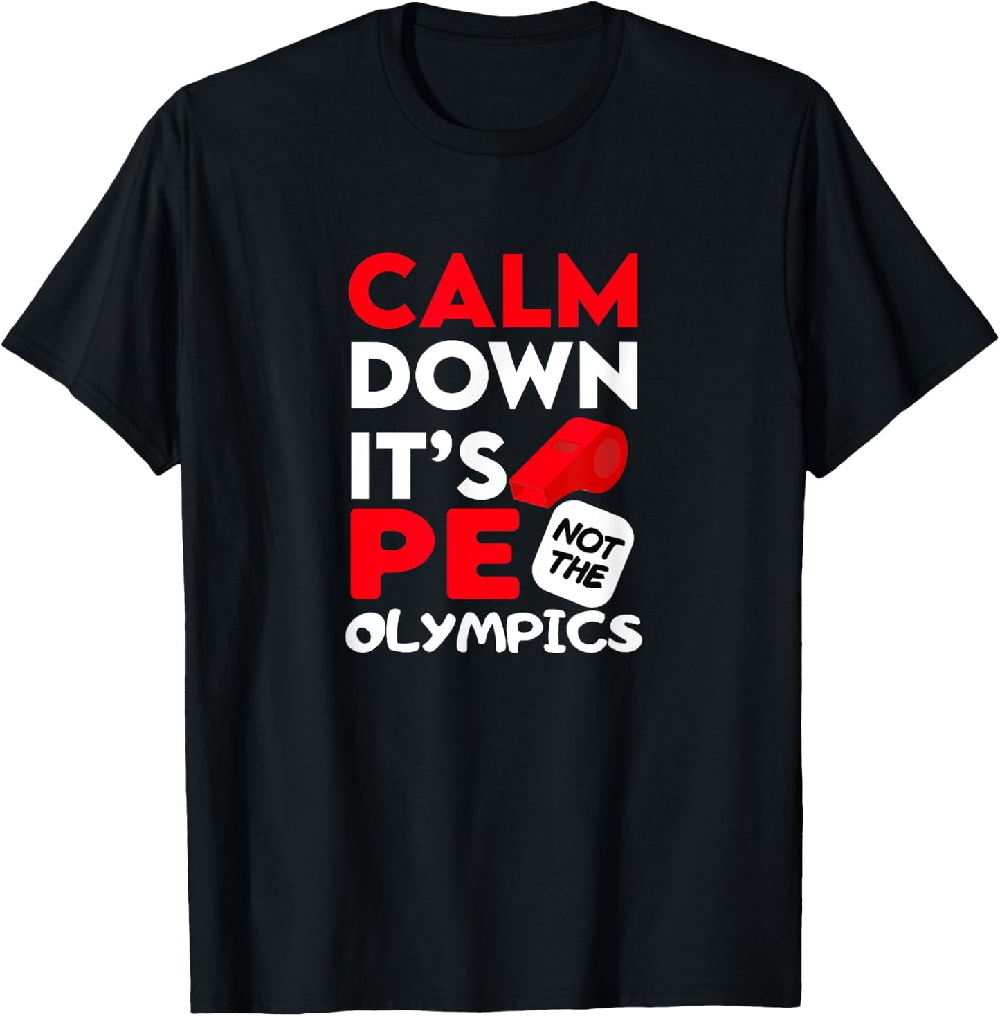 Calm Dowen It's P.E. Not The Olympics T-Shirt - T-Shirt | Black