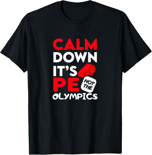Calm Dowen It's P.E. Not The Olympics T-Shirt - T-Shirt | Black