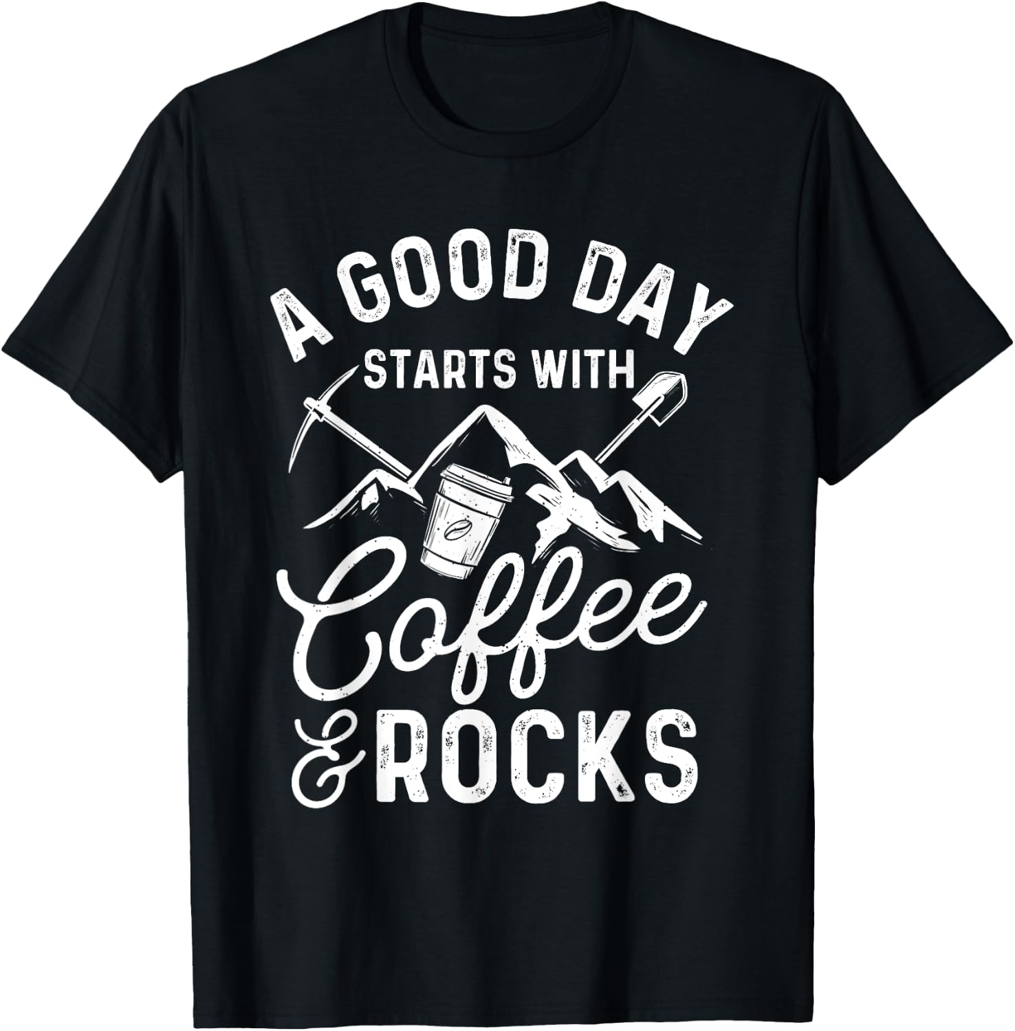 A Good Day Starts With Coffee & Rocks - Rock Collector T-Shirt - T-Shirt | Black