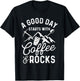 A Good Day Starts With Coffee & Rocks - Rock Collector T-Shirt - T-Shirt | Black