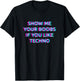 Show Me Your Boobs If You Like Techno Music T-Shirt - T-Shirt | Black