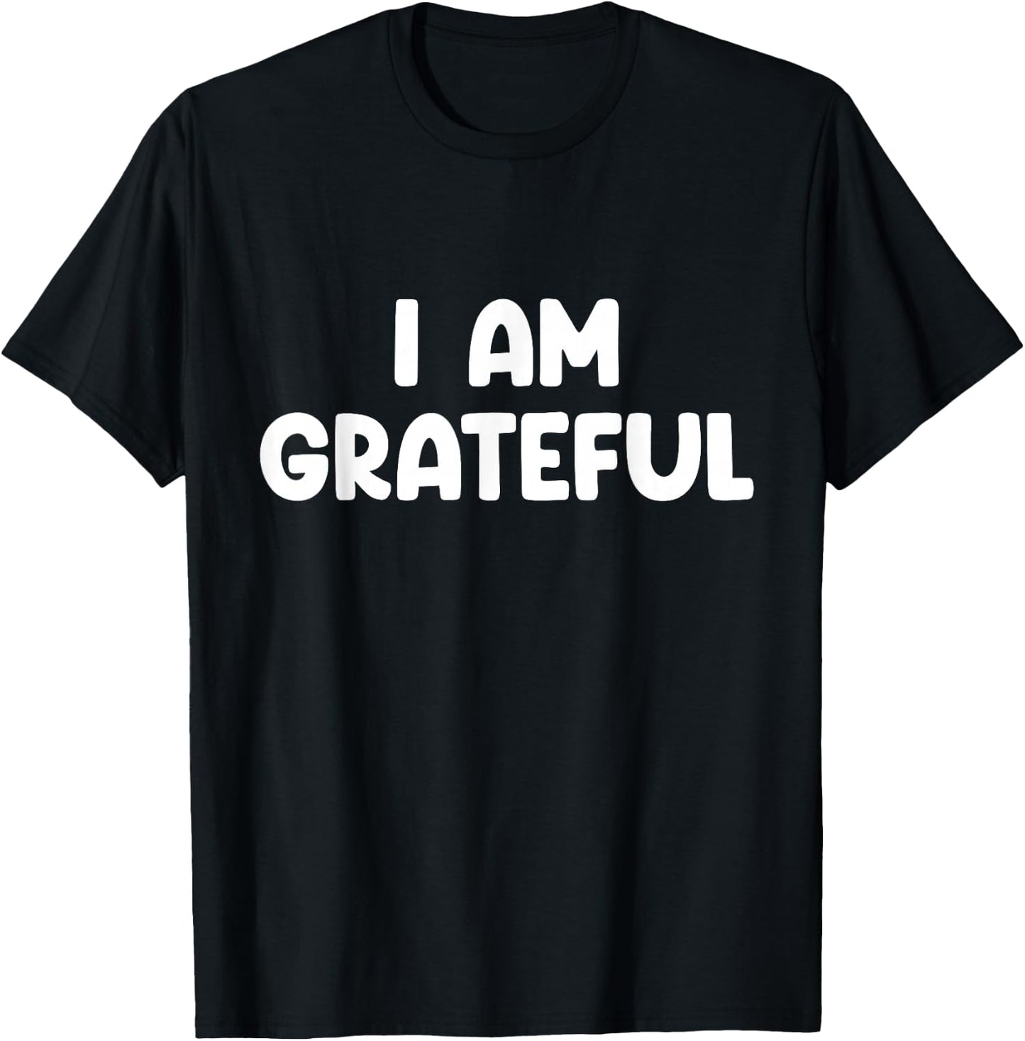 I Am Grateful , Small, Black T-Shirt - T-Shirt | Black