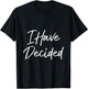 I Have Decided Christian Faith Inspirational Quotes T-Shirt - T-Shirt | Black
