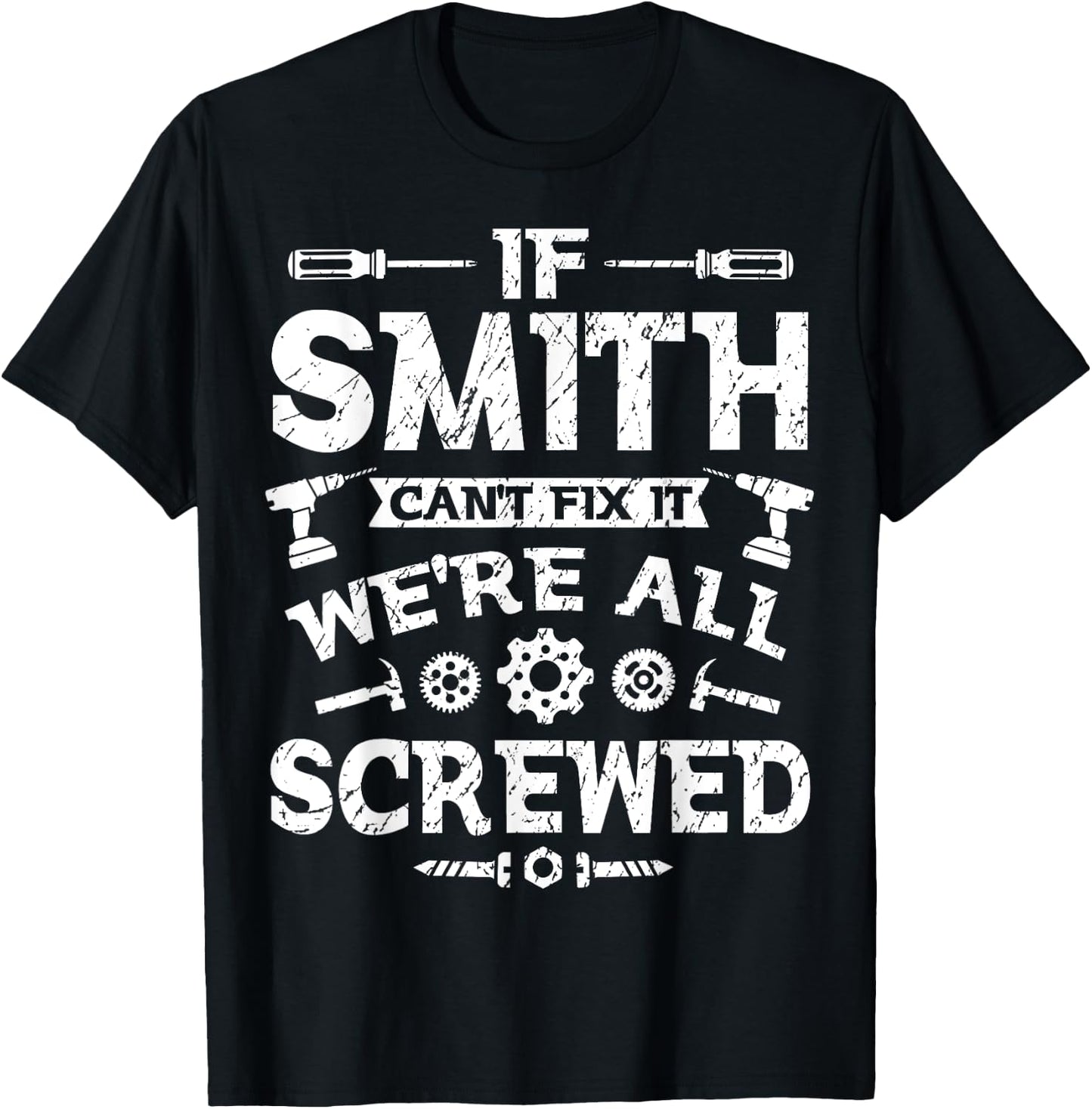 If Smith Can't Fix it We're All Screwed Funny Father's Day T-Shirt - T-Shirt | Black