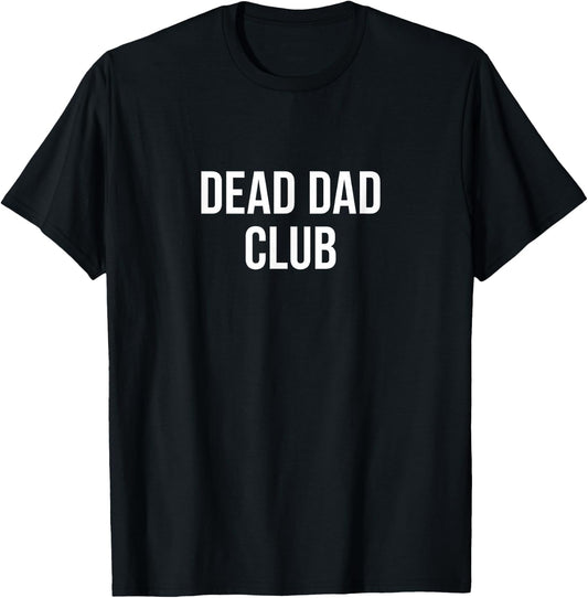 Dead Dad Club T-Shirt - T-Shirt | Black