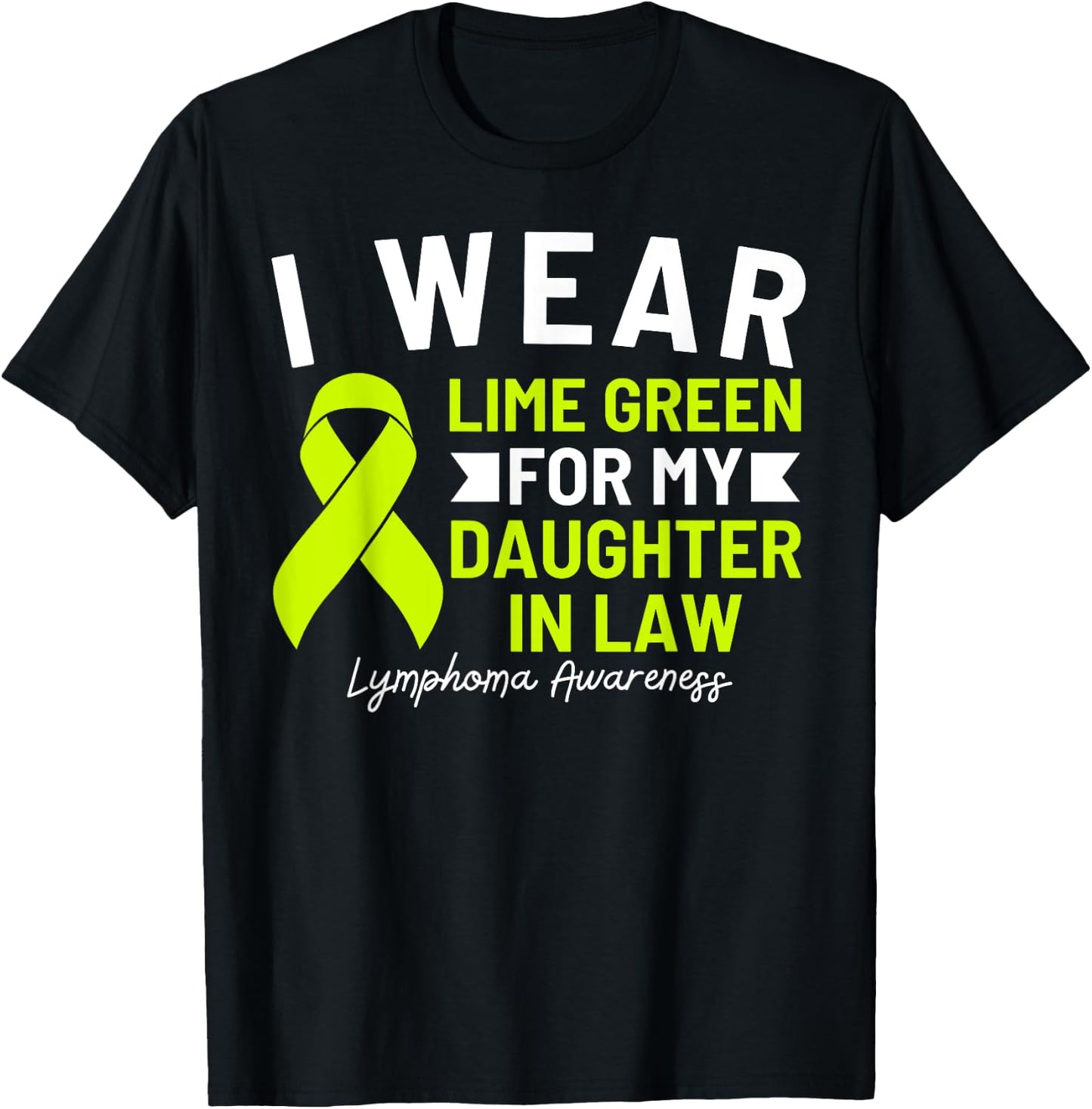 I Wear Lime Green For My Daughter In Law Lymphoma Awareness T-Shirt - T-Shirt | Black