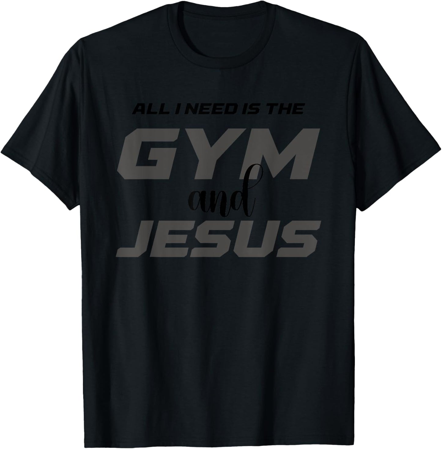 All I Need Is The Gym and Jesus Christian Workout T-Shirt - T-Shirt | Black