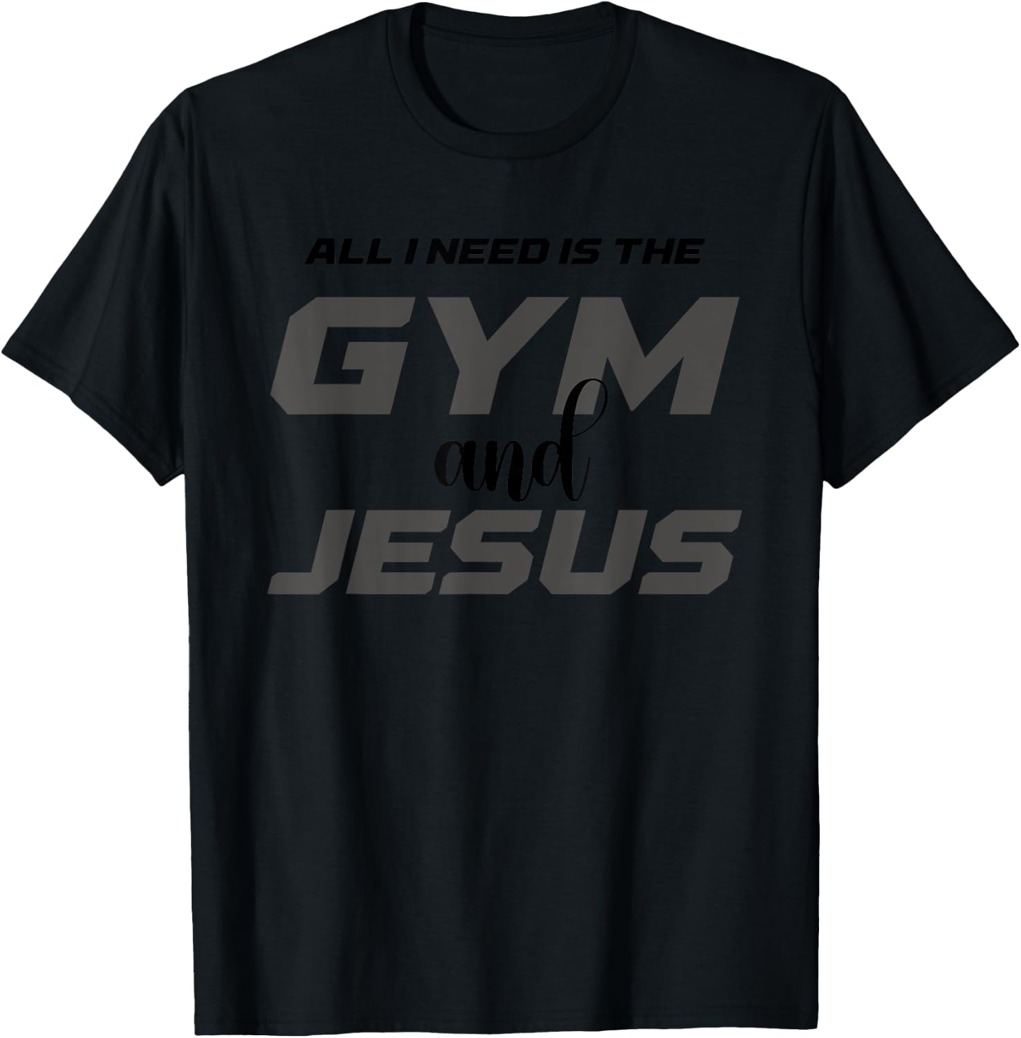All I Need Is The Gym and Jesus Christian Workout T-Shirt - T-Shirt | Black