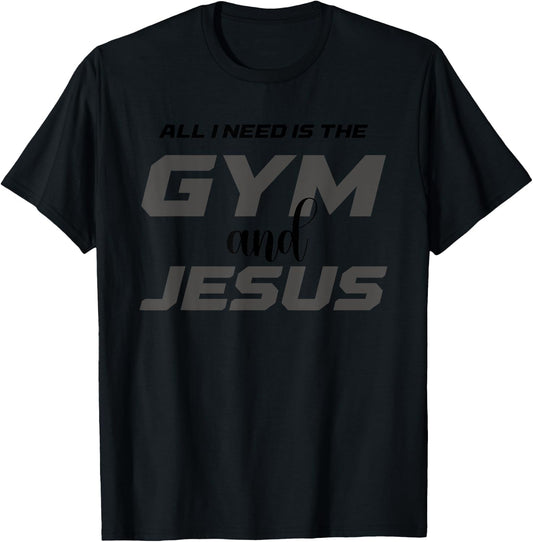 All I Need Is The Gym and Jesus Christian Workout T-Shirt - T-Shirt | Black