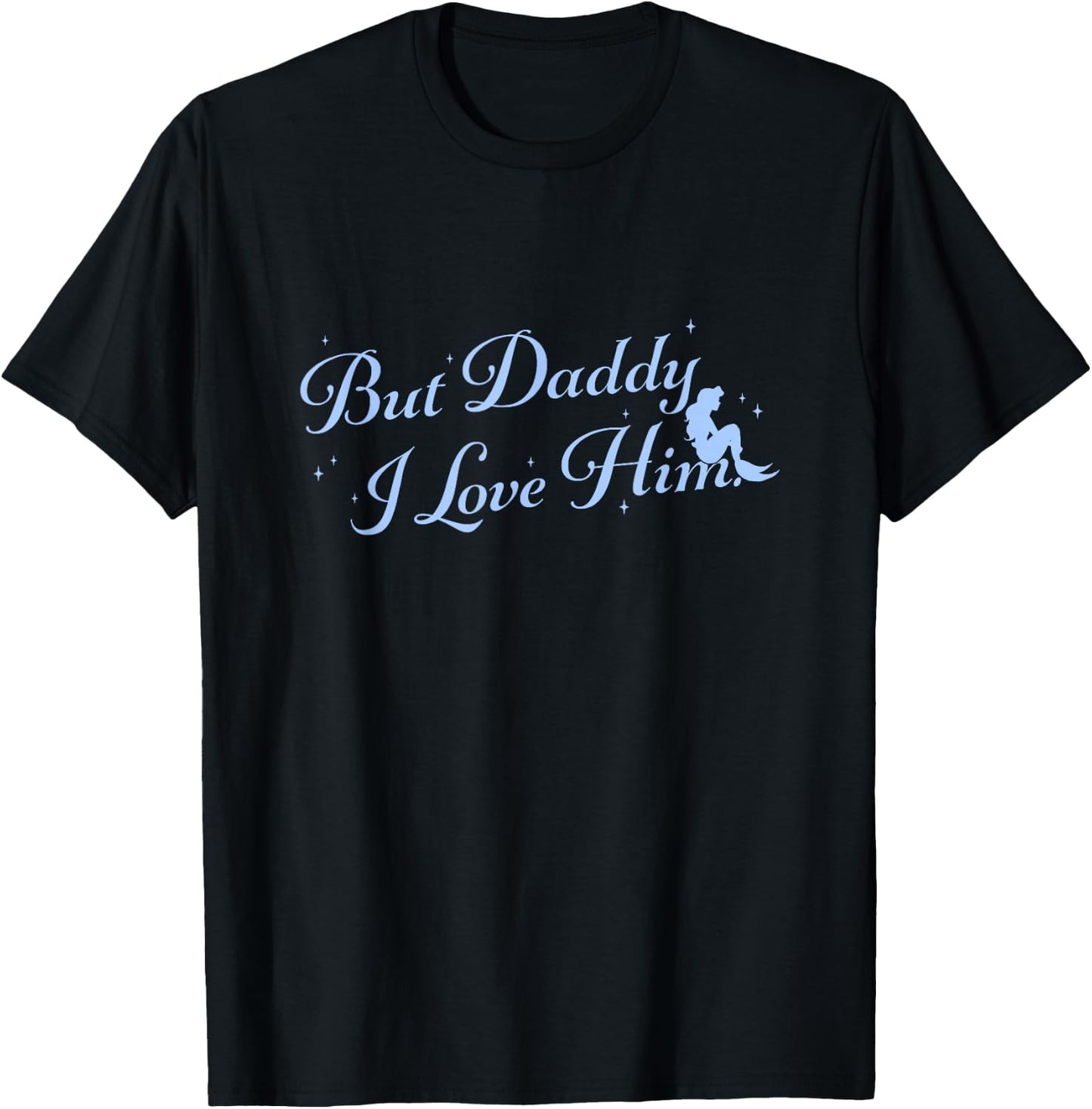 Disney The Little Mermaid But Daddy I Love Him Big Text Logo T-Shirt - T-Shirt | Black