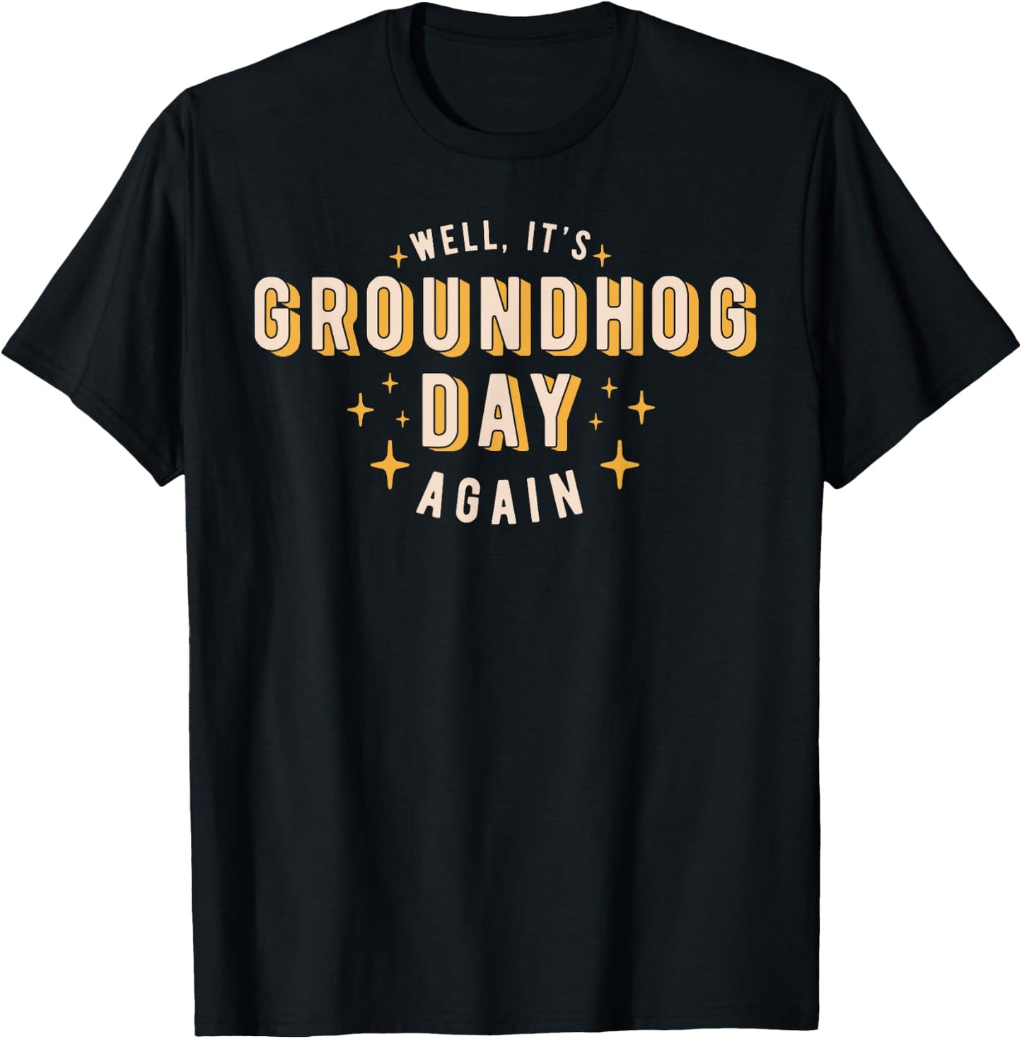 Well It's Groundhog Day Again Funny Men Women Retro 60s 70s T-Shirt - T-Shirt | Black