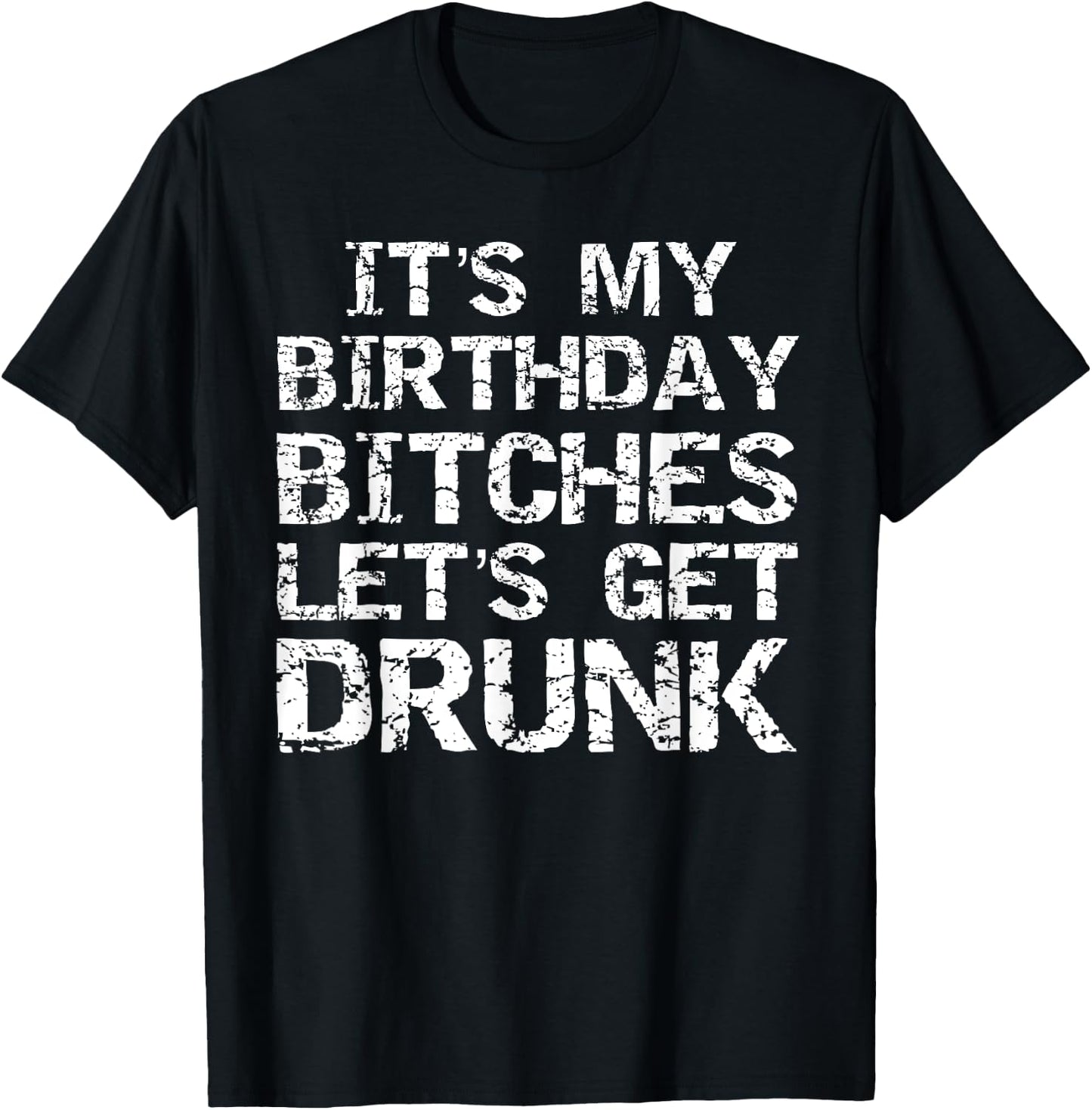 Drinking Birthday Shirt It's My Birthday Bitches T-Shirt - T-Shirt | Black